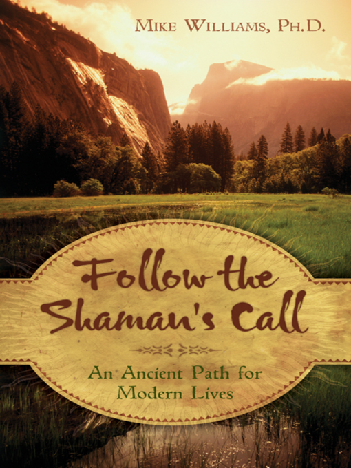 Title details for Follow the Shaman's Call by Mike Williams - Available